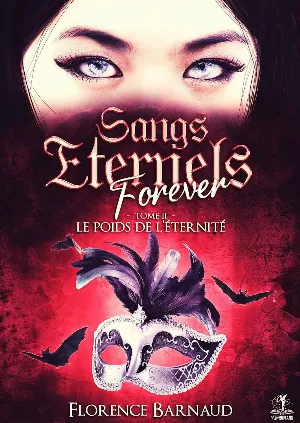 Florence Barnaud – Sangs Eternels Forever, Tome 2 : Le Poids de l’éternité